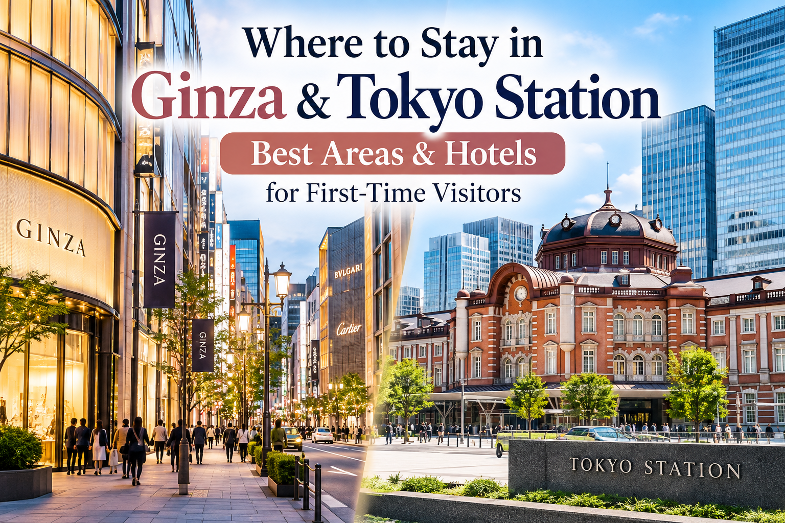 Where to stay in Ginza and Tokyo Station for first-time visitors