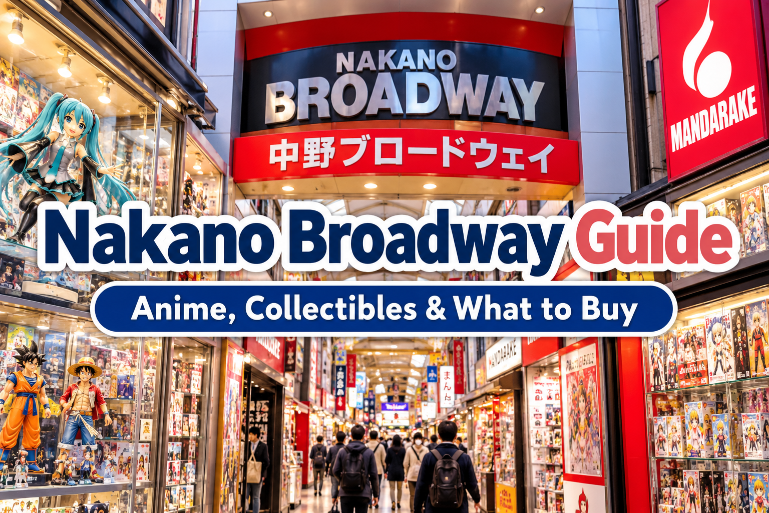 Nakano Broadway guide featuring anime, manga, figures and collectible shopping in Tokyo